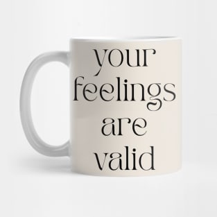 Your Feelings Are Valid Mug